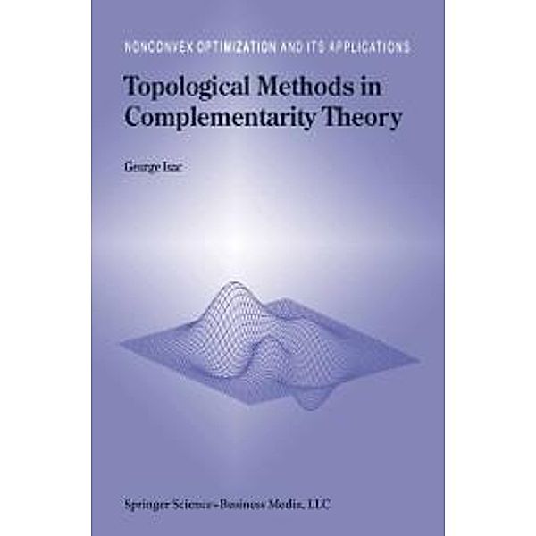 Topological Methods in Complementarity Theory / Nonconvex Optimization and Its Applications Bd.41, G. Isac
