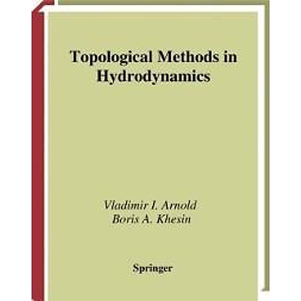 Topological Methods in Hydrodynamics / Applied Mathematical Sciences Bd.125, Vladimir I. Arnold, Boris A. Khesin