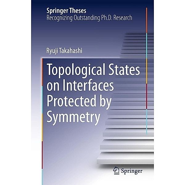 Topological States on Interfaces Protected by Symmetry / Springer Theses, Ryuji Takahashi