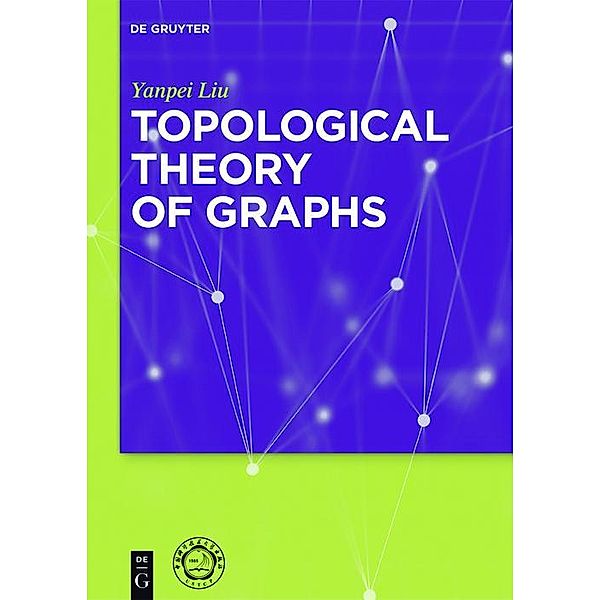 Topological Theory of Graphs, Yanpei Liu