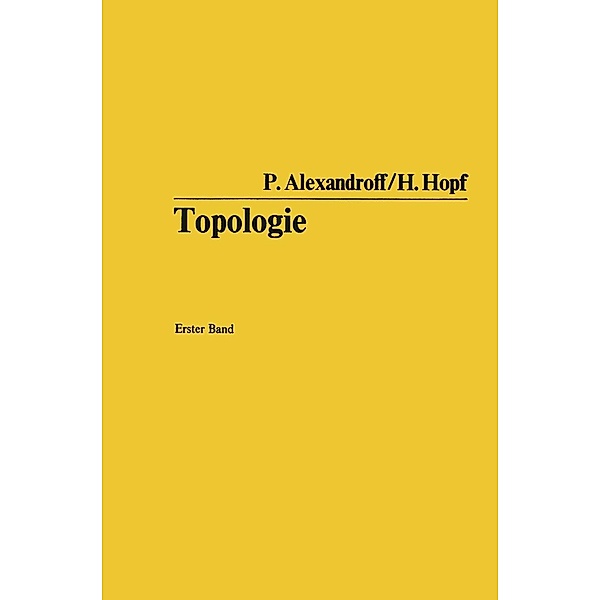 Topologie / Grundlehren der mathematischen Wissenschaften Bd.45, Paul Alexandroff, Heinz Hopf