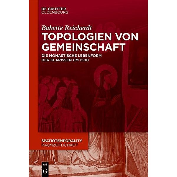 Topologien von Gemeinschaft / SpatioTemporality / RaumZeitlichkeit Bd.13, Babette Reicherdt