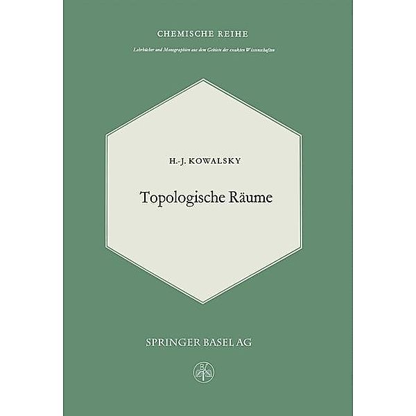 Topologische Räume / Lehrbücher und Monographien aus dem Gebiete der exakten Wissenschaften Bd.26, H. J. Kowalsky