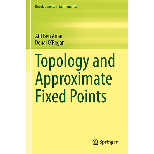Topology and Approximate Fixed Points, Afif Ben Amar, Donal O'Regan