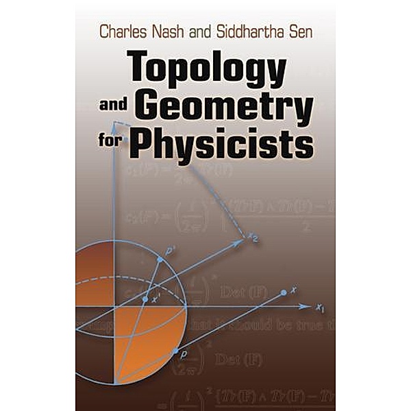 Topology and Geometry for Physicists / Dover Books on Mathematics, Charles Nash, Siddhartha Sen