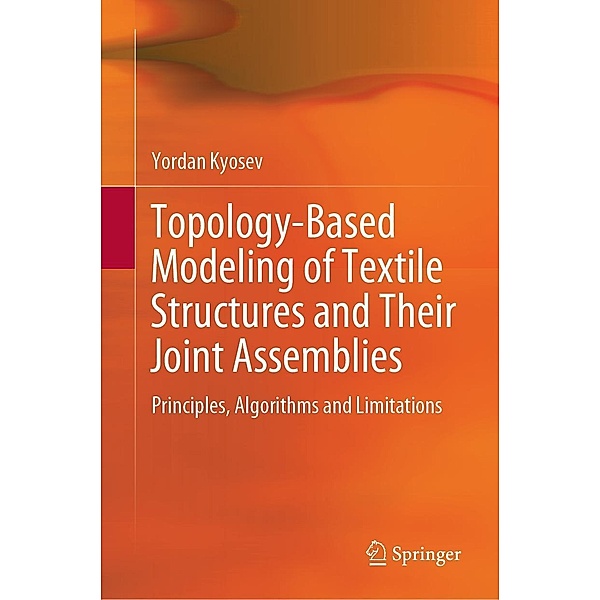 Topology-Based Modeling of Textile Structures and Their Joint Assemblies, Yordan Kyosev
