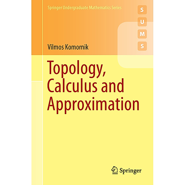 Topology, Calculus and Approximation, Vilmos Komornik