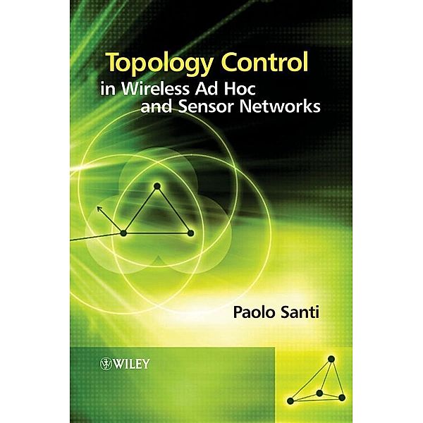 Topology Control in Wireless Ad Hoc and Sensor Networks, Paolo Santi