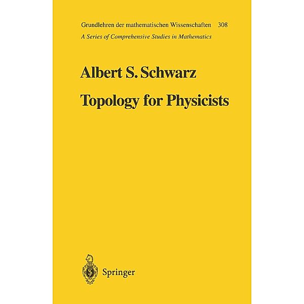 Topology for Physicists / Grundlehren der mathematischen Wissenschaften Bd.308, Albert S. Schwarz