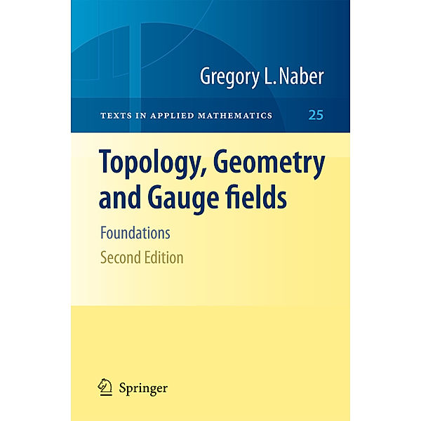 Topology, Geometry and Gauge fields, Gregory L. Naber