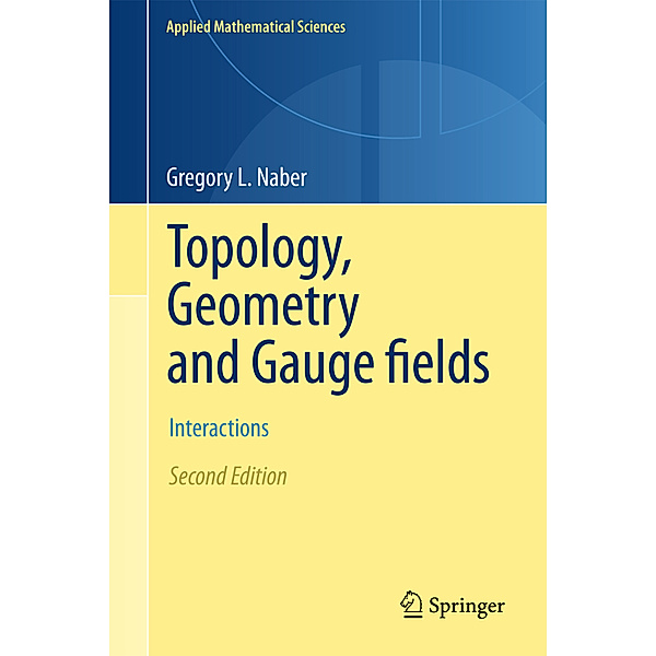 Topology, Geometry and Gauge fields, Gregory L. Naber