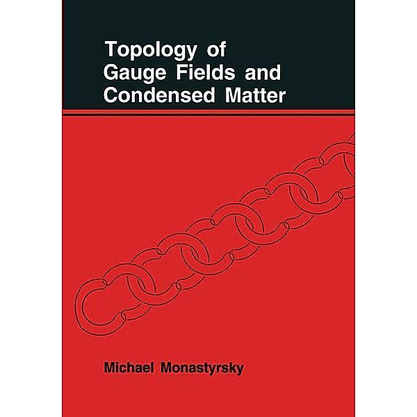 Topology of Gauge Fields and Condensed Matter, M. Monastyrsky