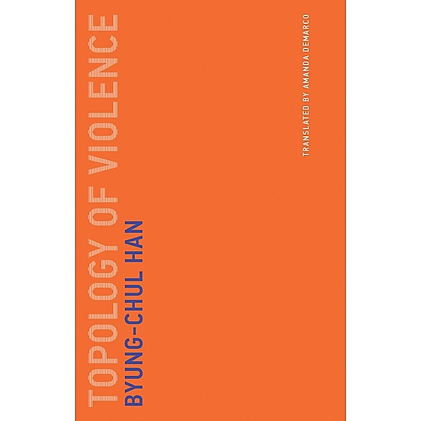Topology of Violence / Untimely Meditations Bd.9, Byung-Chul Han
