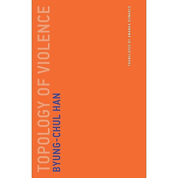 Topology of Violence / Untimely Meditations Bd.9, Byung-Chul Han