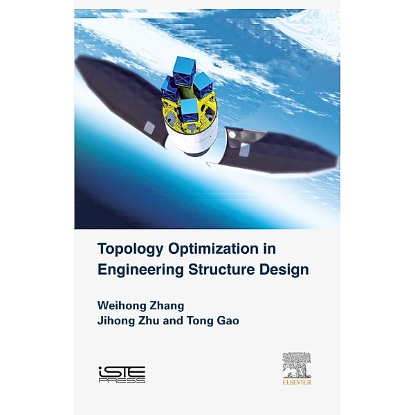 Topology Optimization in Engineering Structure Design, Jihong Zhu, Tong Gao