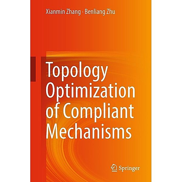 Topology Optimization of Compliant Mechanisms, Xianmin Zhang, Benliang Zhu