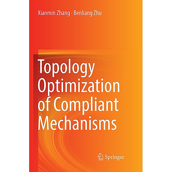 Topology Optimization of Compliant Mechanisms, Xianmin Zhang, Benliang Zhu