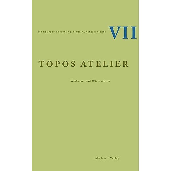 Topos Atelier / Hamburger Forschungen zur Kunstgeschichte Bd.7