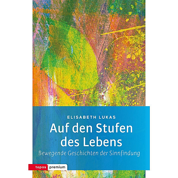 topos premium / Auf den Stufen des Lebens, Elisabeth Lukas