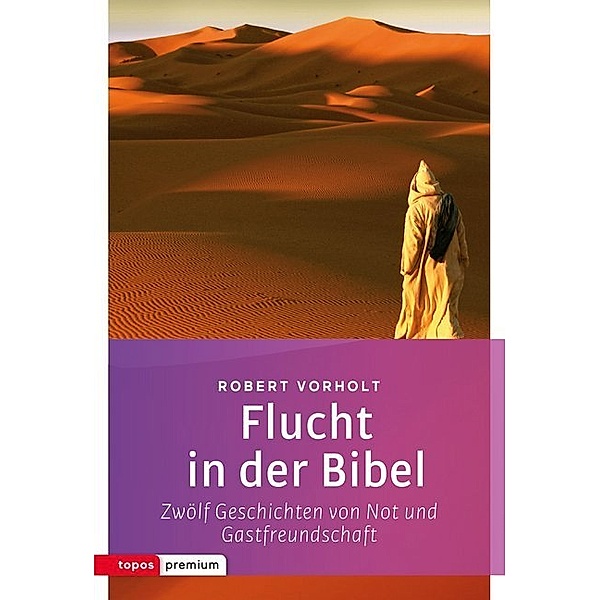 topos premium / Flucht in der Bibel, Robert Vorholt