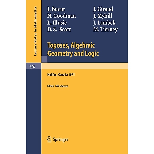 Toposes, Algebraic Geometry and Logic, I. Bucur, J. Giraud, N. Goodman, J. Myhill, L. Illusie, J. Lambek, D. S. Scott, M. Tierney