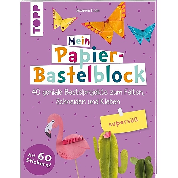 Topp Buchreihe / Mein Papier-Bastelblock - supersüß, Susanne Koch