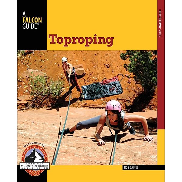 Toproping / How To Climb Series, Bob Gaines