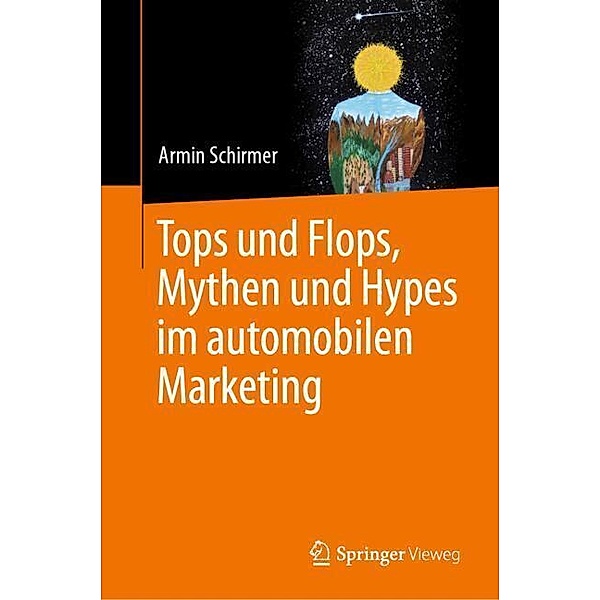 Tops und Flops, Mythen und Hypes im automobilen Marketing, Armin Schirmer