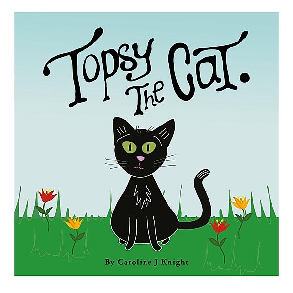 Topsy the Cat, Caroline J Knight