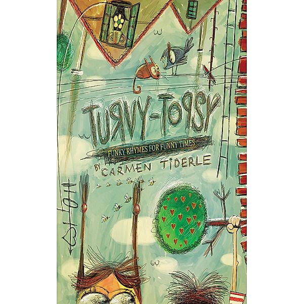 Topsy-Turvy / Austin Macauley Publishers Ltd, Carmen Tiderle