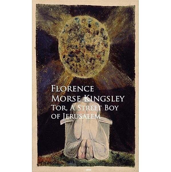 Tor, A Street Boy of Jerusalem, Florence Morse Kingsley