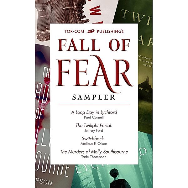 Tor.com Publishing's Fall of Fear Sampler / Tordotcom, Paul Cornell, Jeffrey Ford, Melissa F. Olson, Tade Thompson