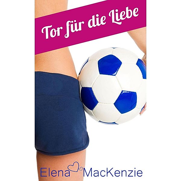 Tor für die Liebe, Elena MacKenzie