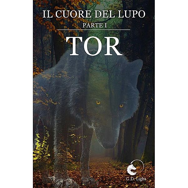 TOR - Saga: Il cuore del lupo parte 1, G. D. Light