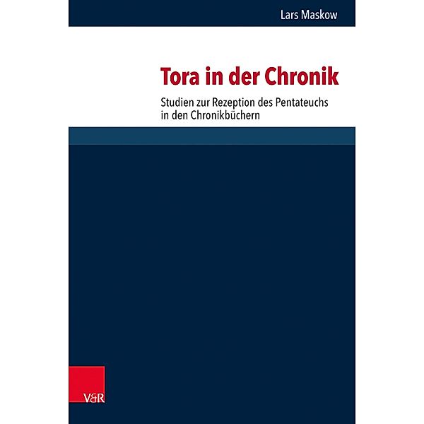 Tora in der Chronik / Forschungen zur Religion und Literatur des Alten und Neuen Testaments, Lars Maskow