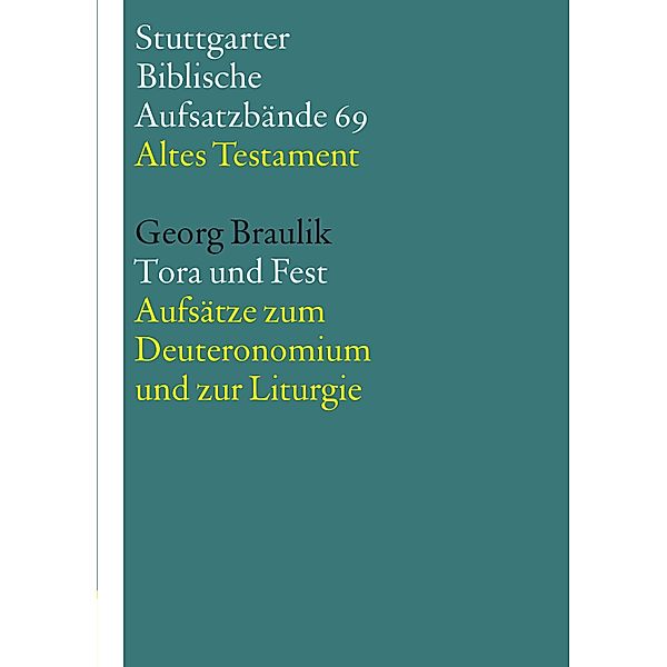 Tora und Fest / Stuttgarter Biblische Aufsatzbände (SBAB) Bd.69, Georg Braulik OSB