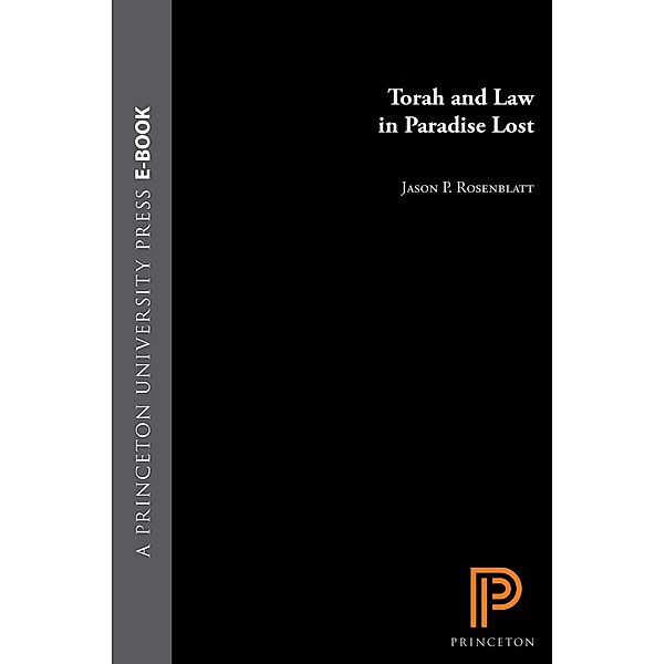 Torah and Law in Paradise Lost, Jason P. Rosenblatt
