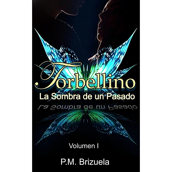 Torbellino I y II: La Sombra de un Pasado/Verdades a la luz / Torbellino, P. M. Brizuela