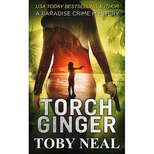 Torch Ginger (Paradise Crime Mysteries, #2) / Paradise Crime Mysteries, Toby Neal