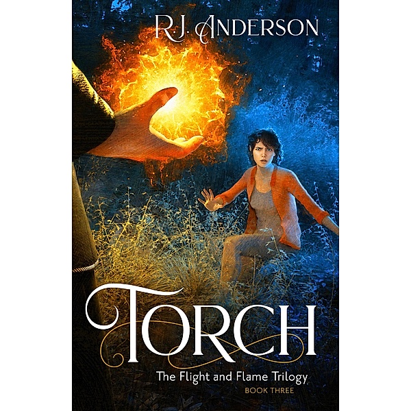 Torch (The Flight and Flame Trilogy, #3) / The Flight and Flame Trilogy, R. J. Anderson
