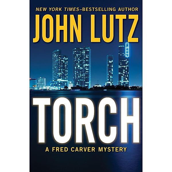 Torch / The Fred Carver Mysteries, John Lutz
