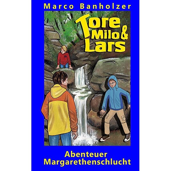 Tore, Milo & Lars - Abenteuer Margarethenschlucht, Marco Banholzer