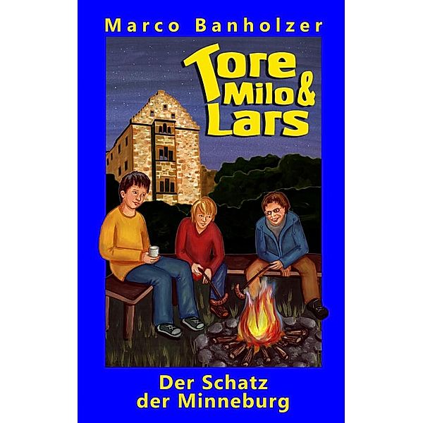 Tore, Milo & Lars - Der Schatz der Minneburg, Marco Banholzer