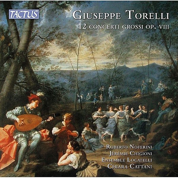 Torelli: 12 Concerti Grossi Op.8, Noferini, Chigioni, Ensemble Locatelli
