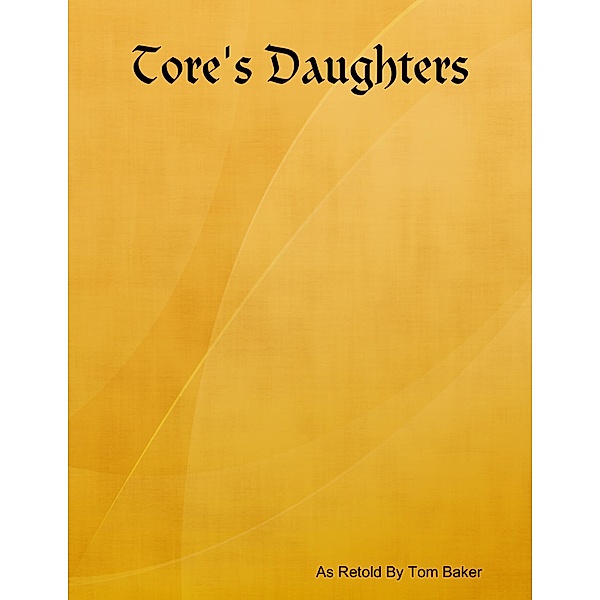 Tore's Daughters, Tom Baker