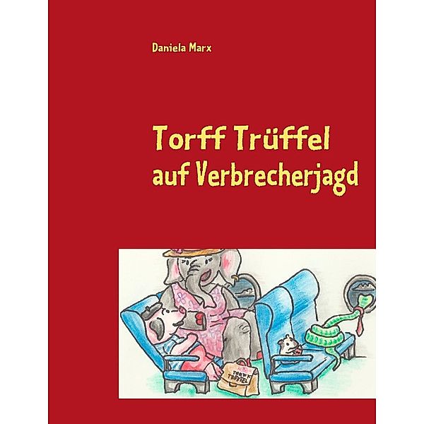 Torff Trüffel auf Verbrecherjagd, Daniela Marx