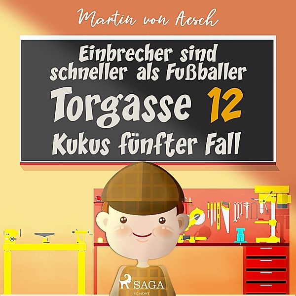 Torgasse 12 - 5 - Einbrecher sind schneller als Fußballer. Torgasse 12 - Kukus fünfter Fall, Martin von Aesch