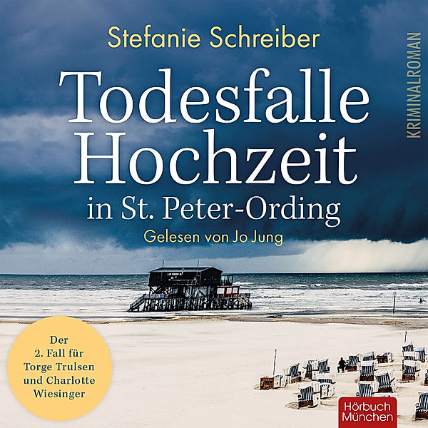 Torge Trulsen und Charlotte Wiesinger - 2 - Todesfalle Hochzeit in St. Peter-Ording – Torge Trulsen und Charlotte Wiesinger, Band 2 (ungekürzt), Stefanie Schreiber