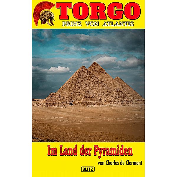 Torgo - Prinz von Atlantis 11: Im Land der Pyramiden / Torgo - Prinz von Atlantis Bd.11, Charles de Clermont