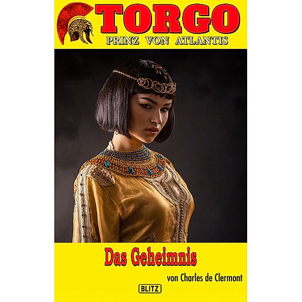 Torgo - Prinz von Atlantis 15: Das Geheimnis / Torgo - Prinz von Atlantis Bd.15, Charles de Clermont